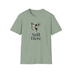 Still Here T-Shirt