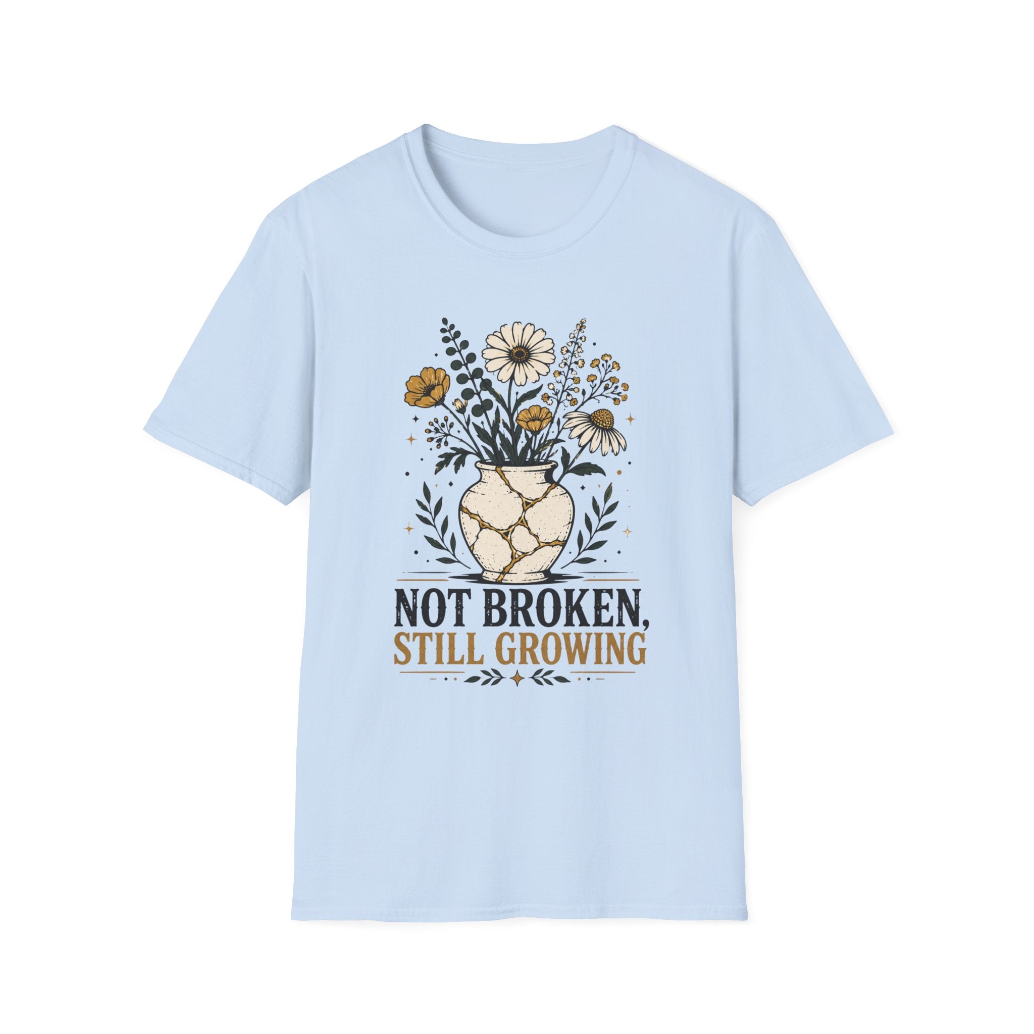 Not Broken Still Growing T-Shirt