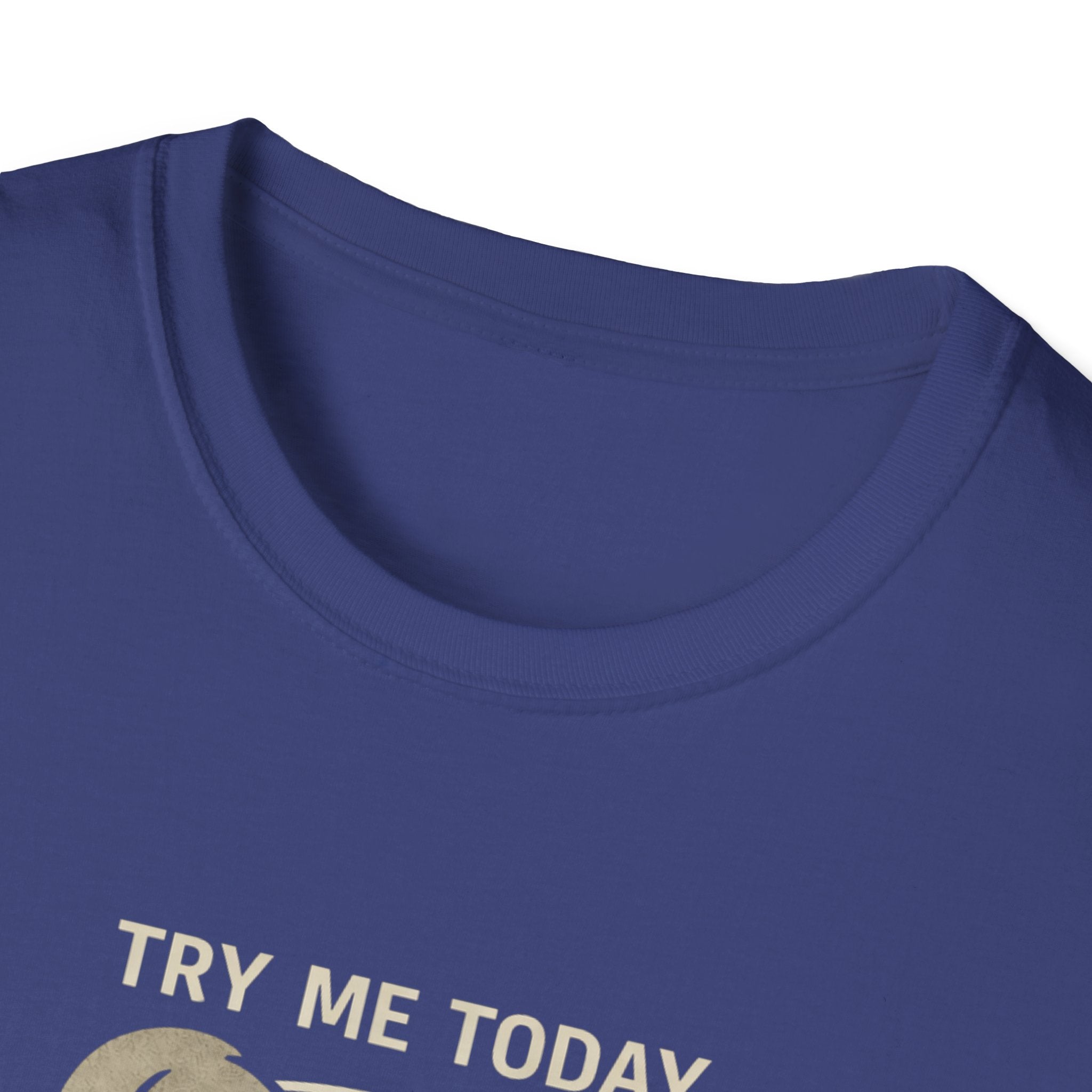 Try Me Tomorrow T-Shirt