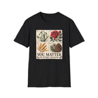 You Matter In Every Season T-Shirt