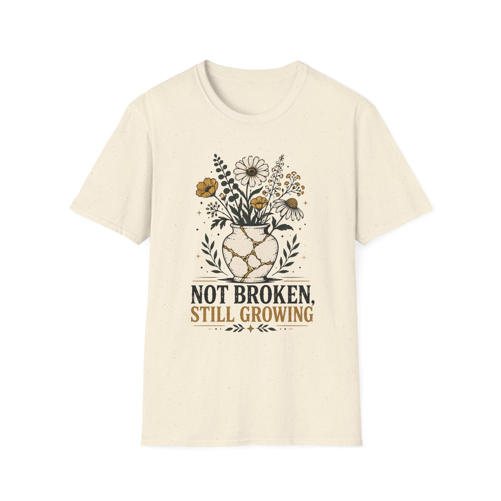 Not Broken Still Growing T-Shirt