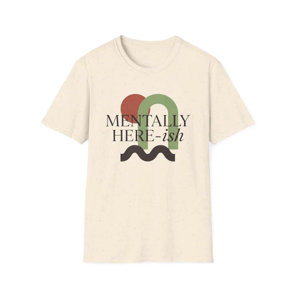 Mentally Here-ish Abstract T-Shirt