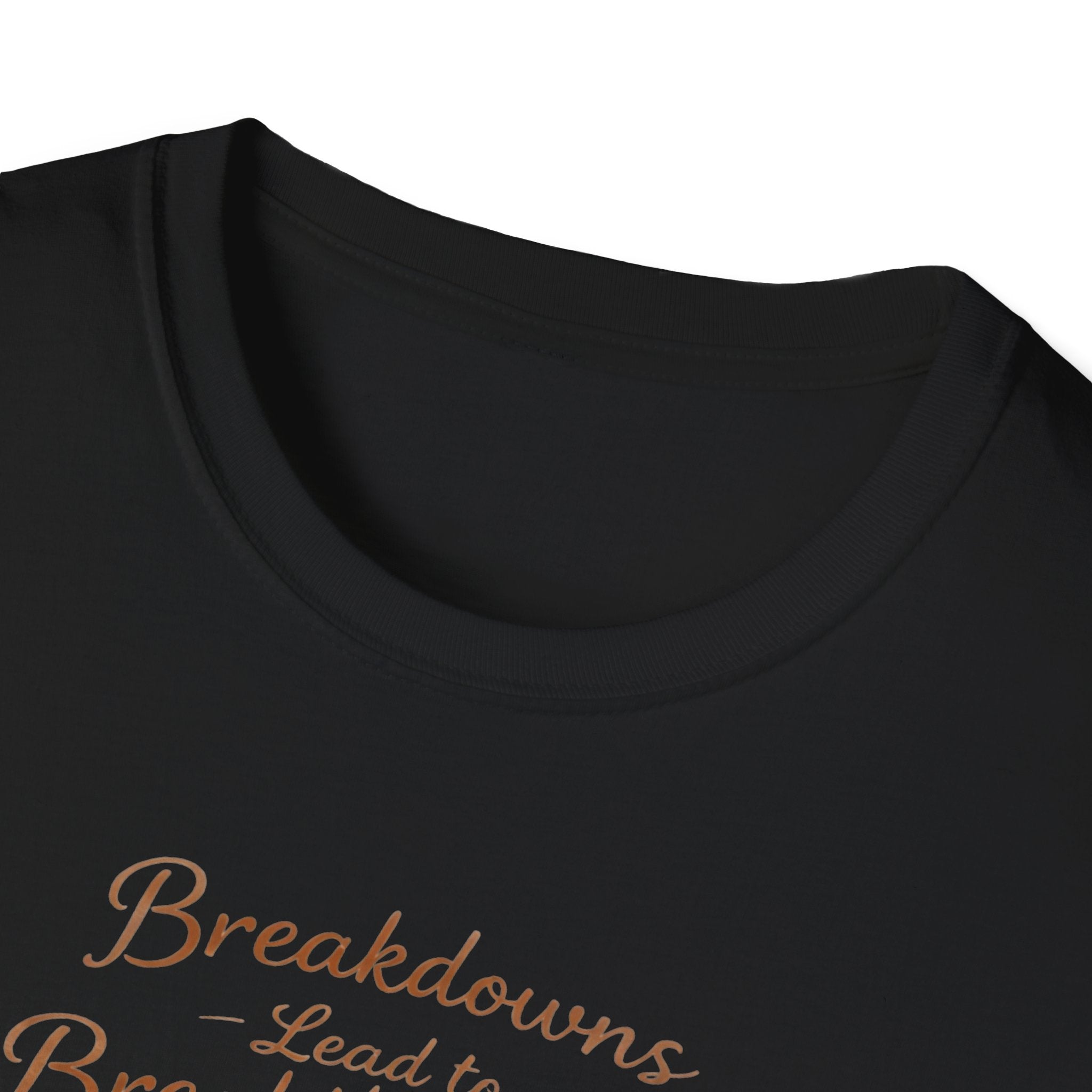 Breakdowns Lead to Breakthroughs T-Shirt