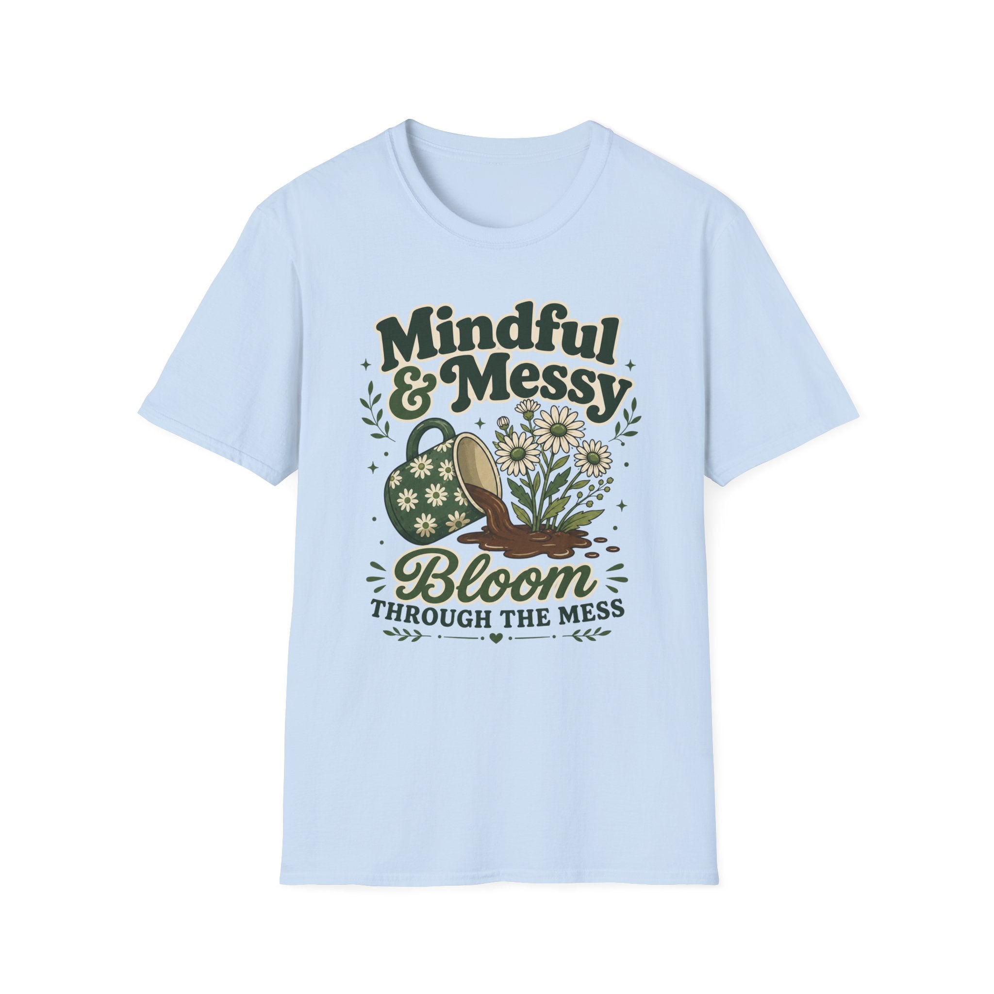 Bloom Through The Mess T-Shirt