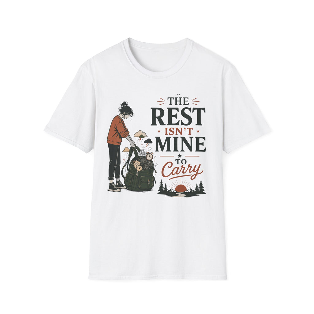 The Rest Isn't Mine To Carry T-Shirt