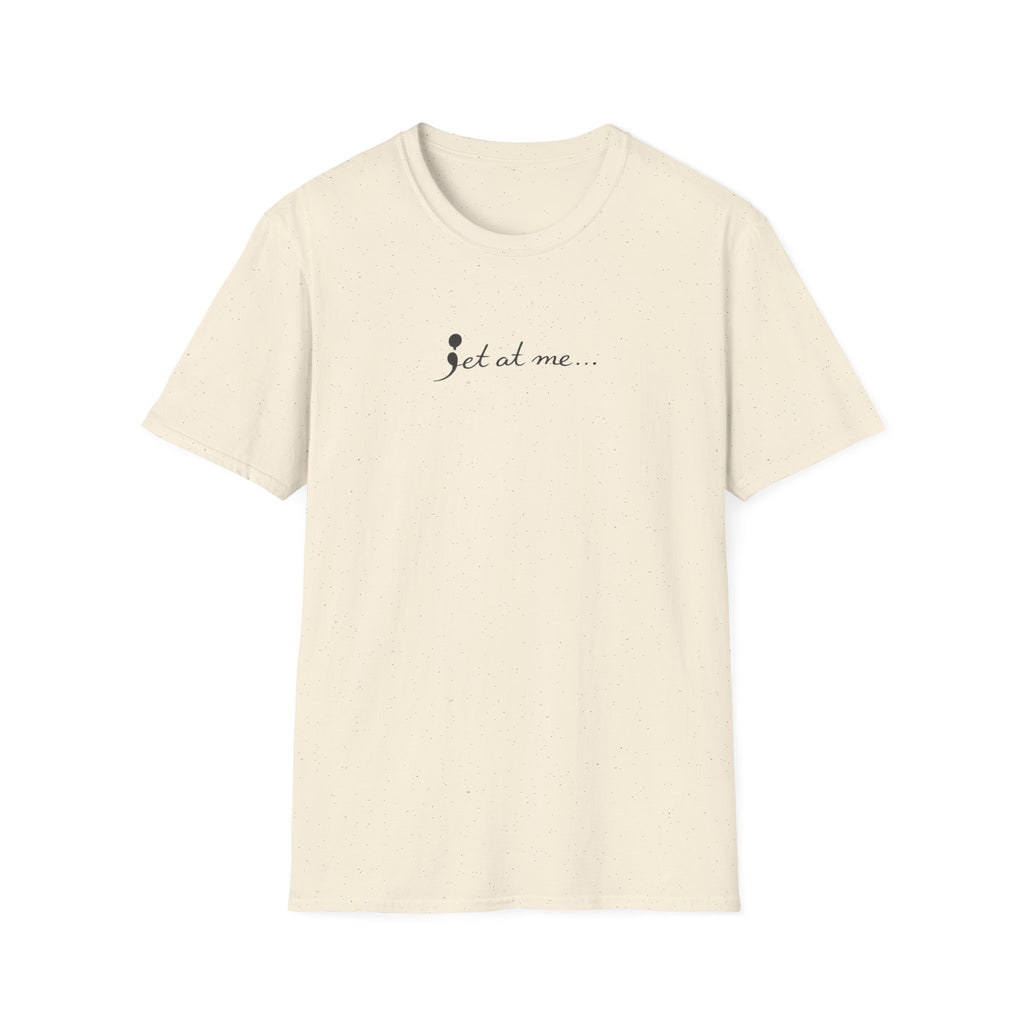 Get At Me T-Shirt