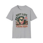 Soft Life Strong Mind T-Shirt