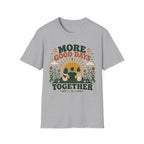 More Good Days Together T-Shirt