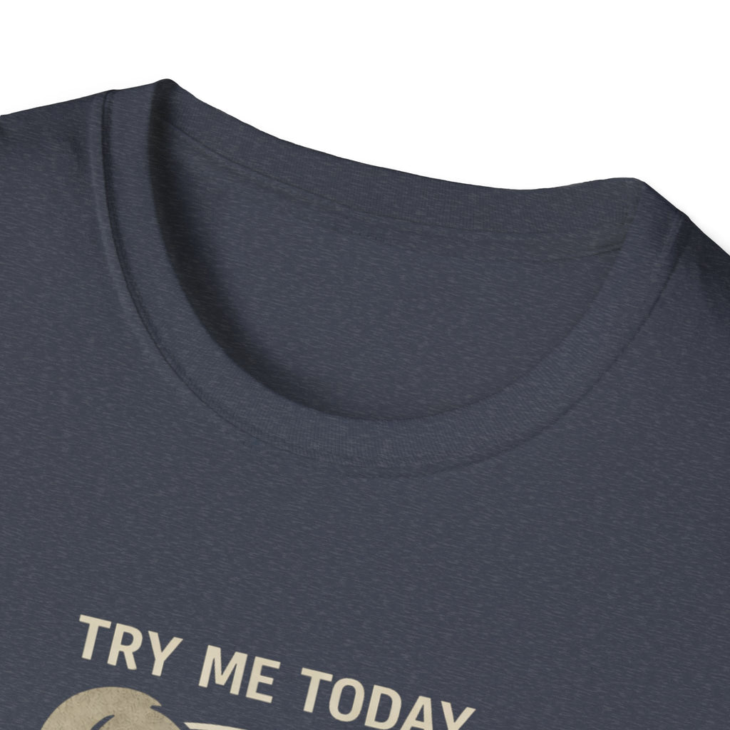 Try Me Tomorrow T-Shirt
