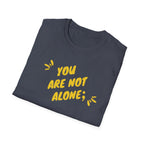 You're Not Alone T-Shirt