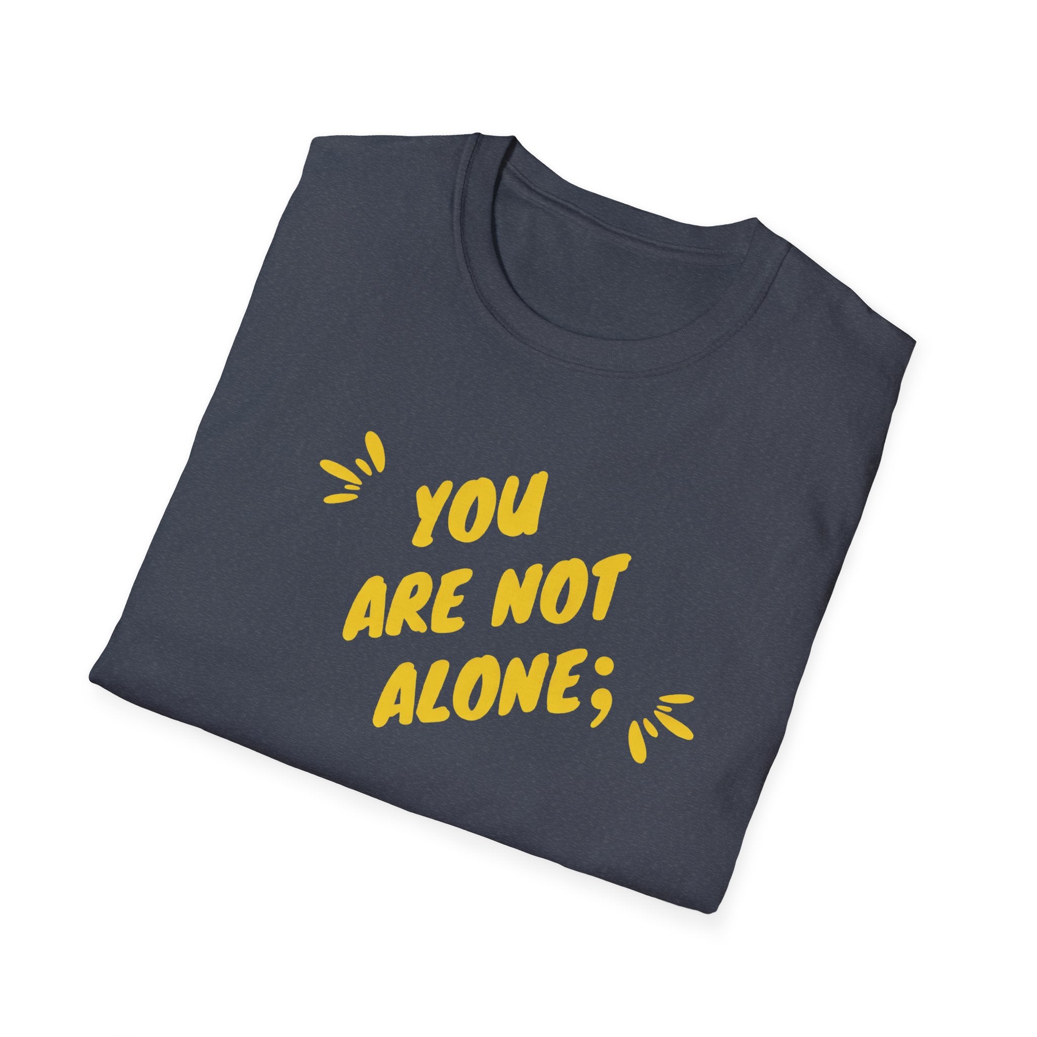You're Not Alone T-Shirt