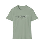You Good? T-Shirt