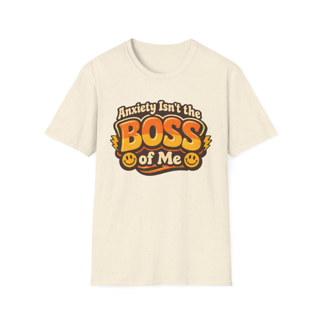 Anxiety Isn't The Boss Of Me T-Shirt
