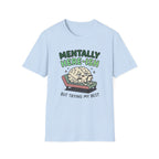 Mentally Here-ish Trying T-Shirt