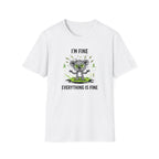 I'm Fine Everything is Fine T-Shirt