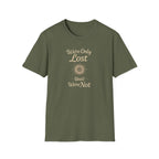 We're Only Lost Until We're Not T-Shirt