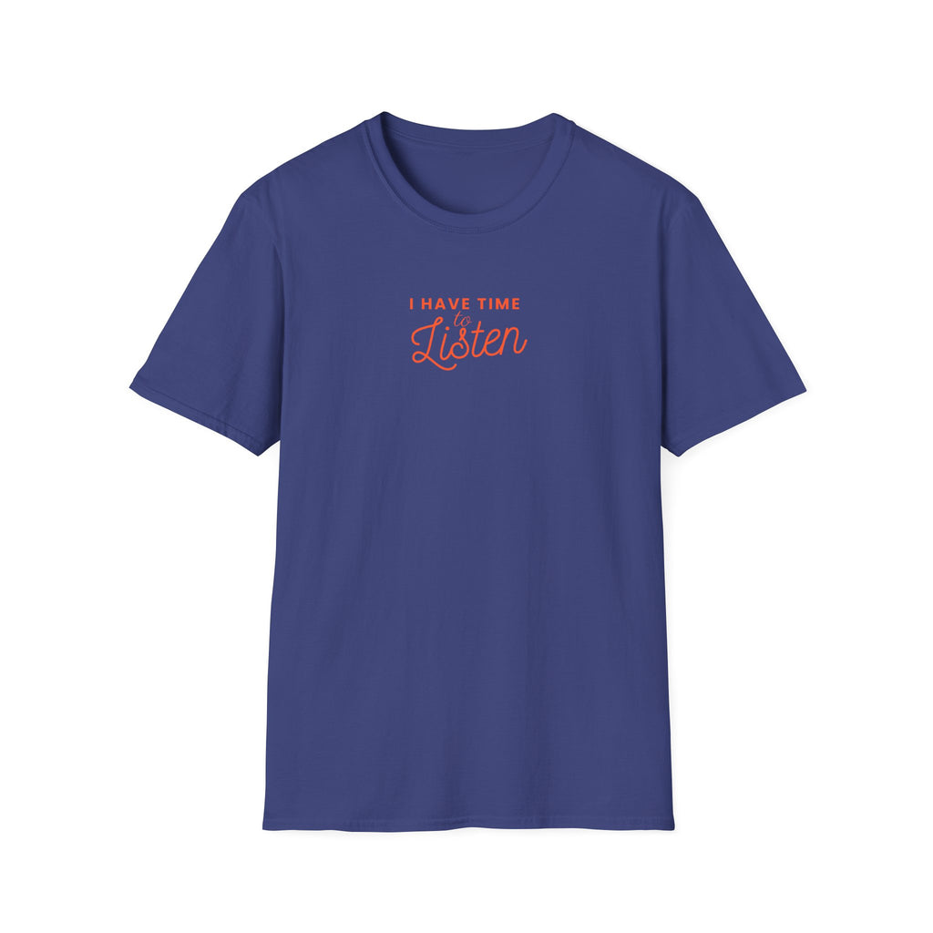 I have Time To Listen T-Shirt
