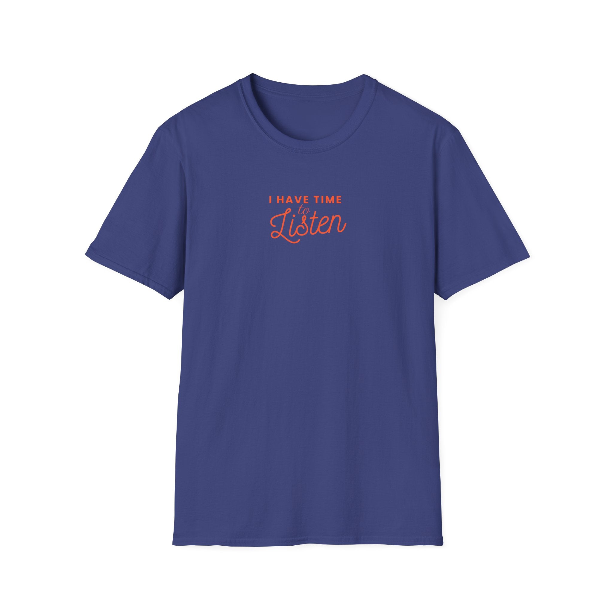 I have Time To Listen T-Shirt