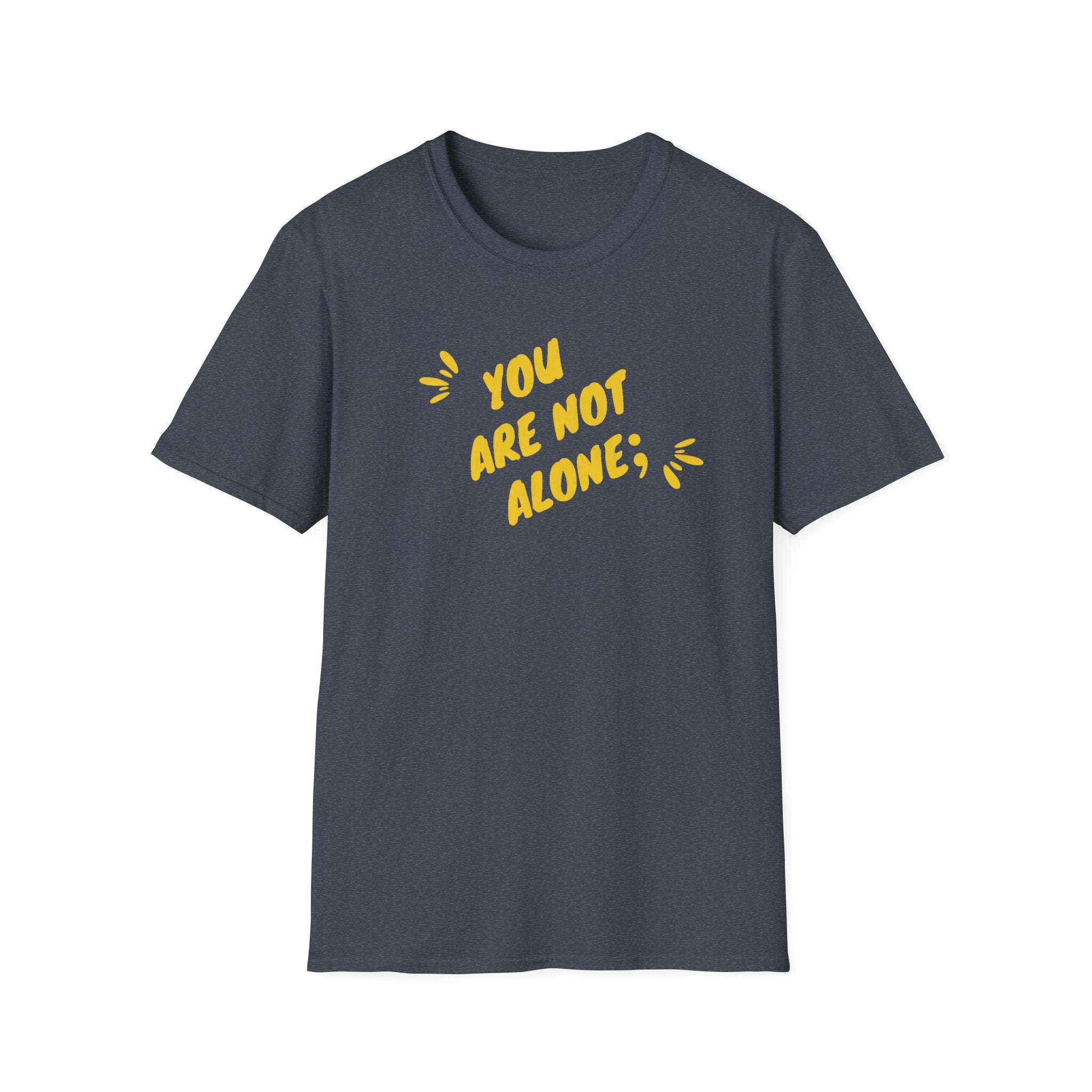 You're Not Alone T-Shirt