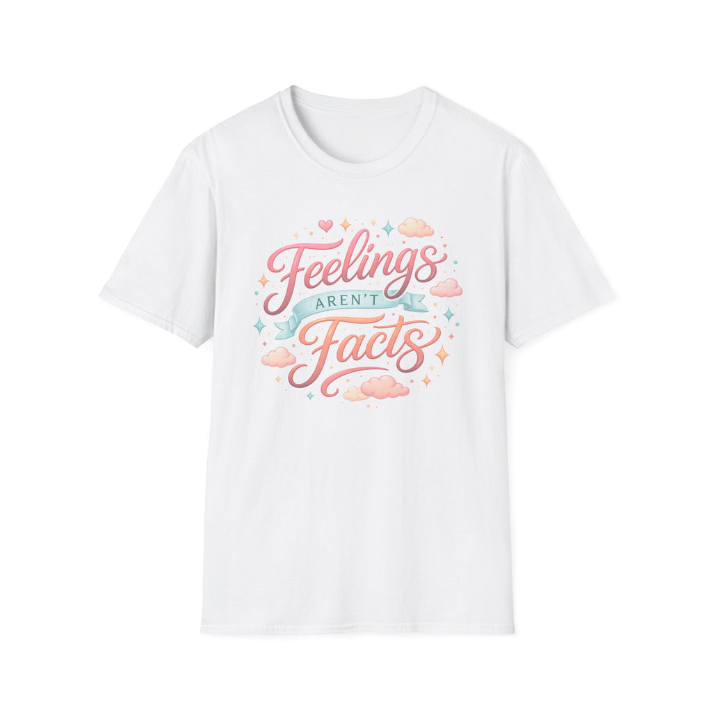 Feelings Aren't Facts T-Shirt