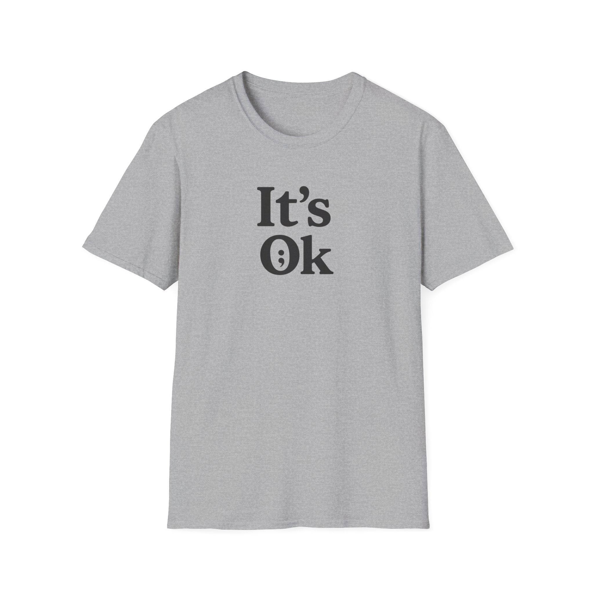 It's Ok T-Shirt