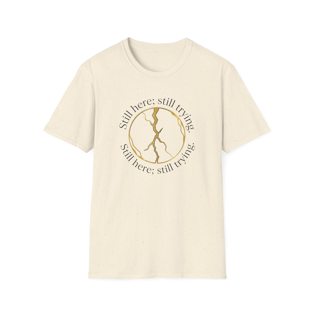 Still Here Still Trying Kintsugi T-Shirt