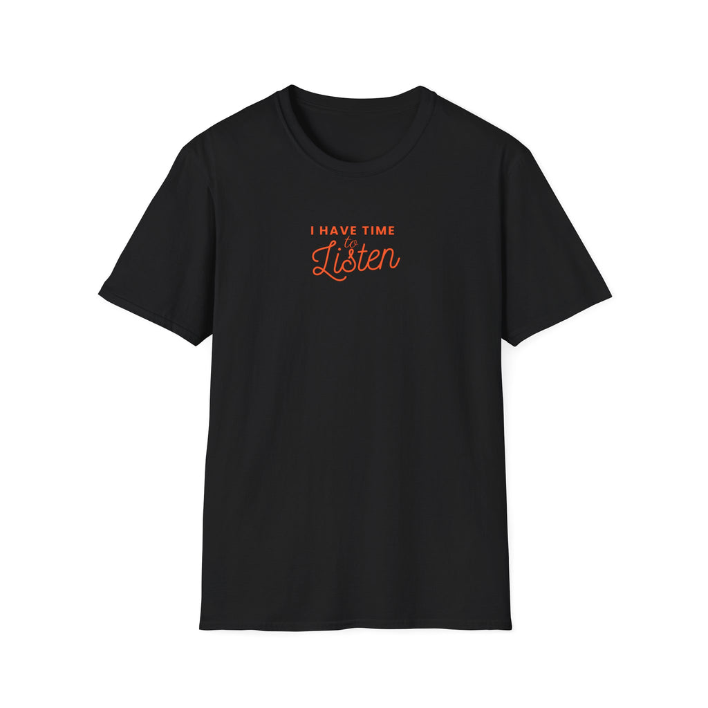 I have Time To Listen T-Shirt