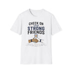 Check On Your Strong Friends T-Shirt
