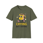 Crying But Trying T-Shirt