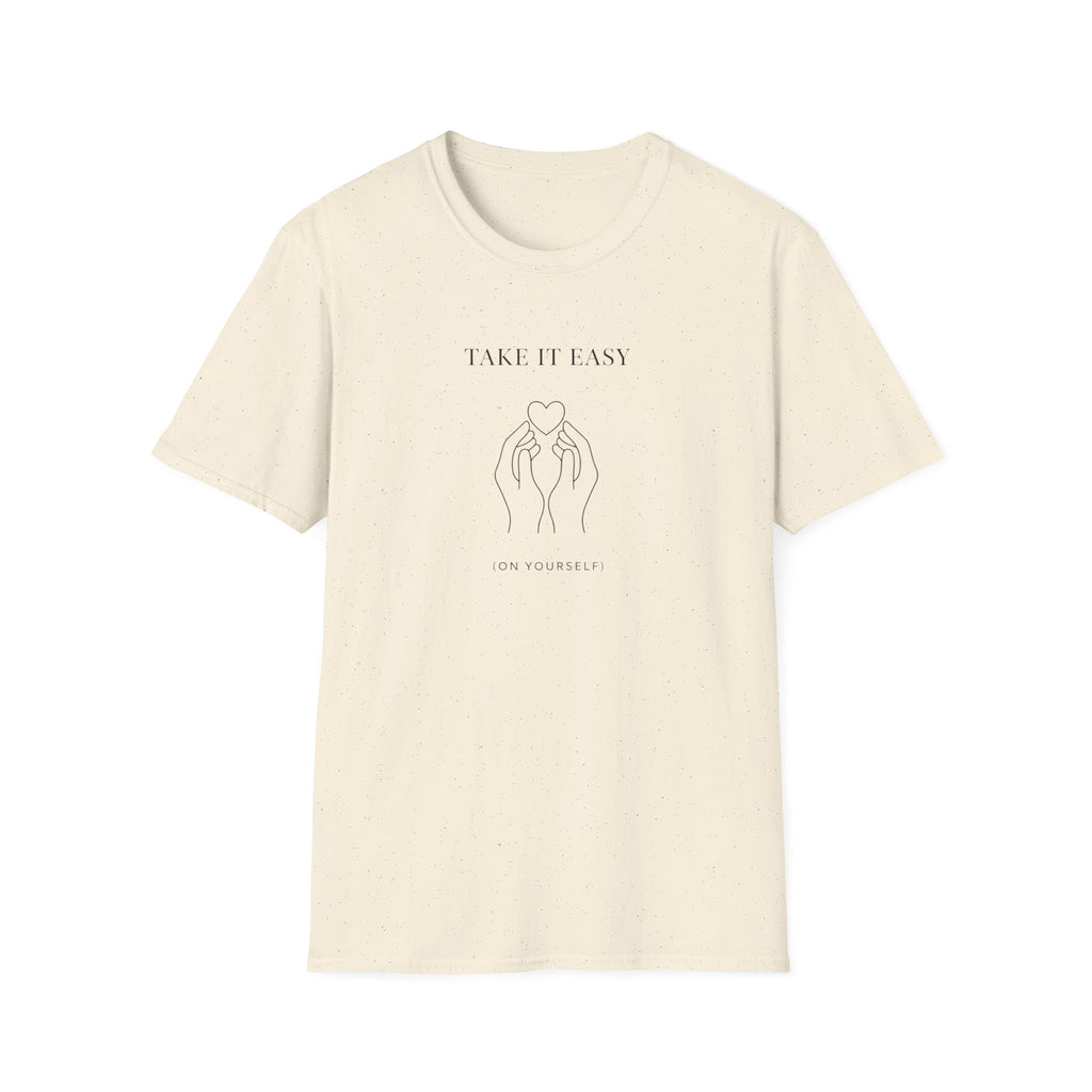 Take It Easy on Yourself T-Shirt