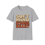 Soft Mind Strong Heart T-Shirt