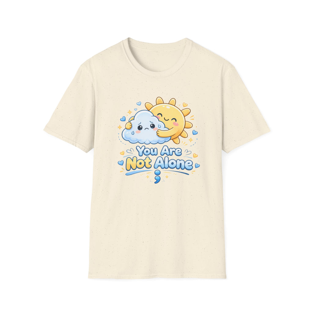 You Are Not Alone T-Shirt
