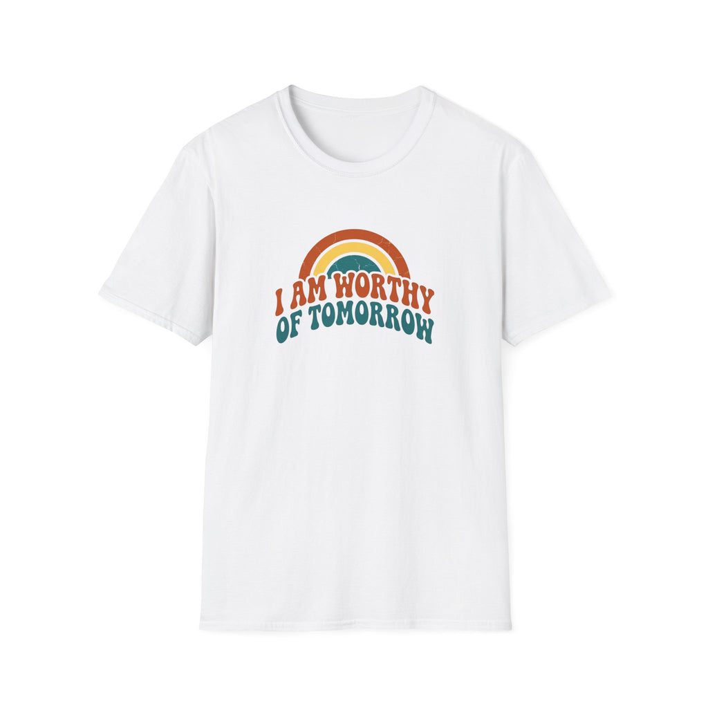 I Am Worthy Of Tomorrow T-Shirt