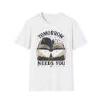 Tomorrow Needs You T-Shirt