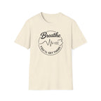 Breathe You'll Get There T-Shirt