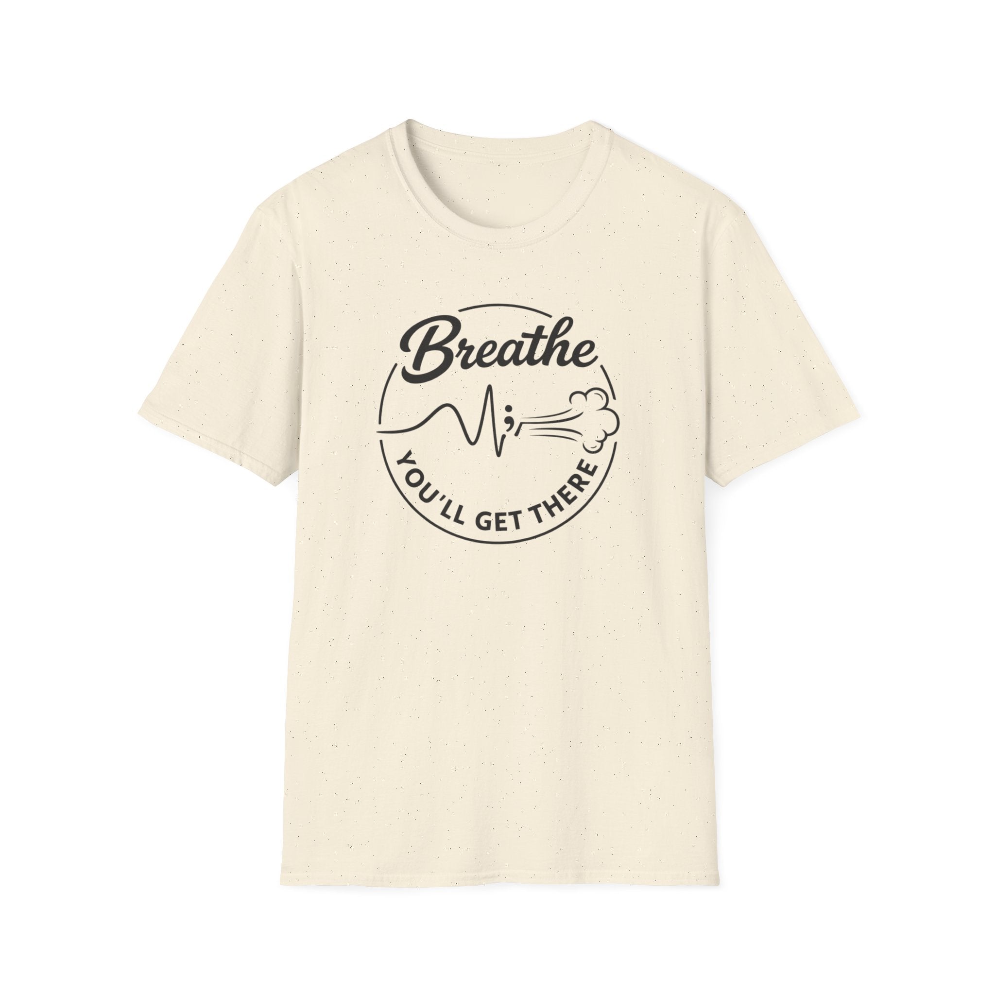 Breathe You'll Get There T-Shirt