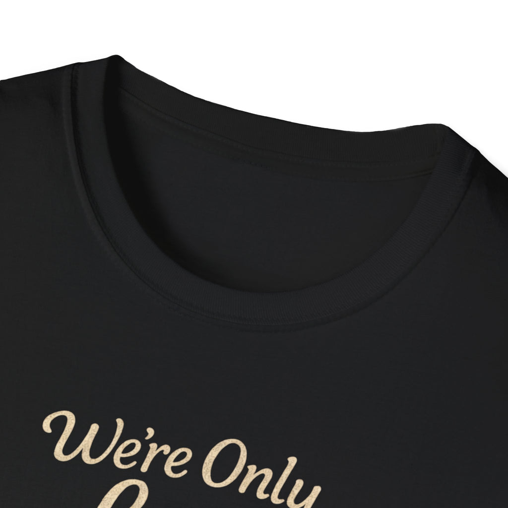 We're Only Lost Until We're Not T-Shirt