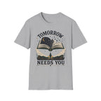 Tomorrow Needs You T-Shirt
