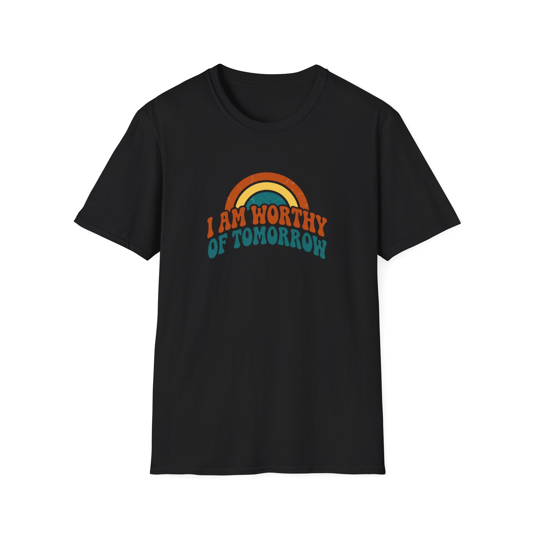 I Am Worthy Of Tomorrow T-Shirt