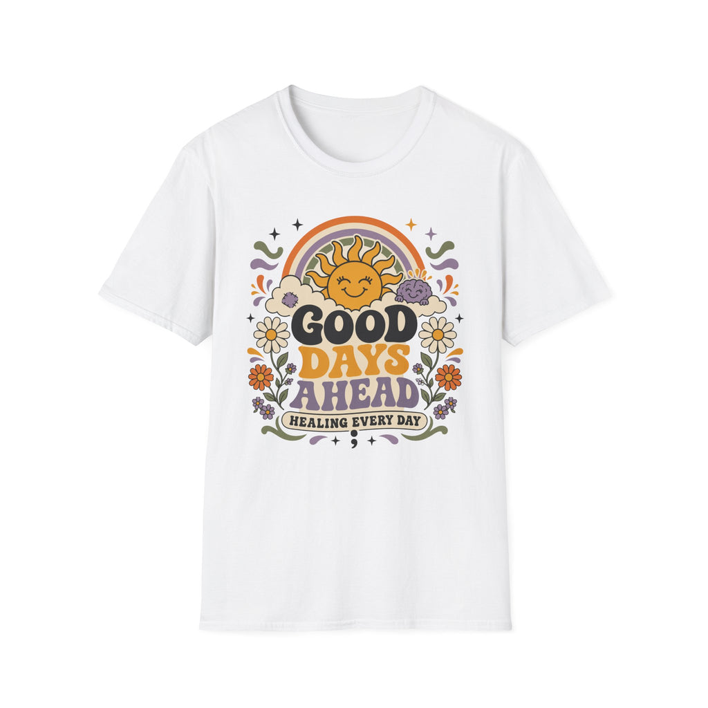 Good Days Ahead Healing T-Shirt
