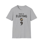 Pain Is Fleeting T-Shirt