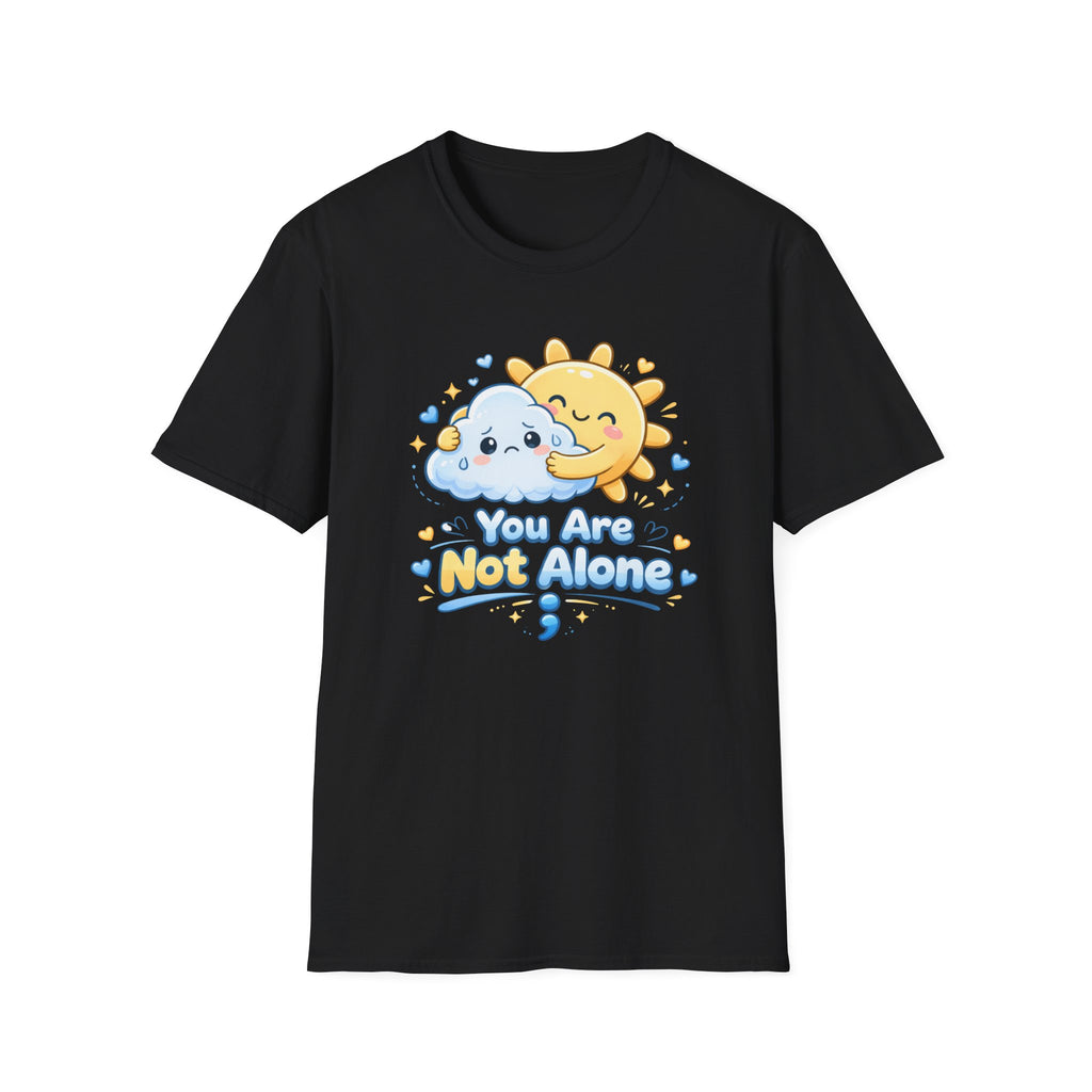You Are Not Alone T-Shirt