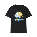 You Are Not Alone T-Shirt