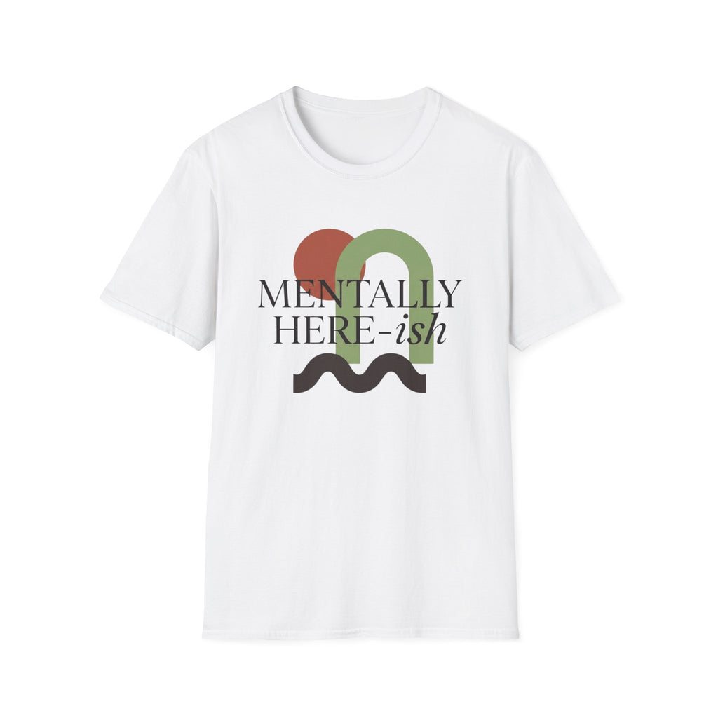 Mentally Here-ish Abstract T-Shirt