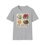 You Matter In Every Season T-Shirt