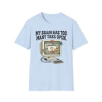 Too Many Tabs Open PC T-Shirt
