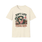 Soft Life Strong Mind T-Shirt