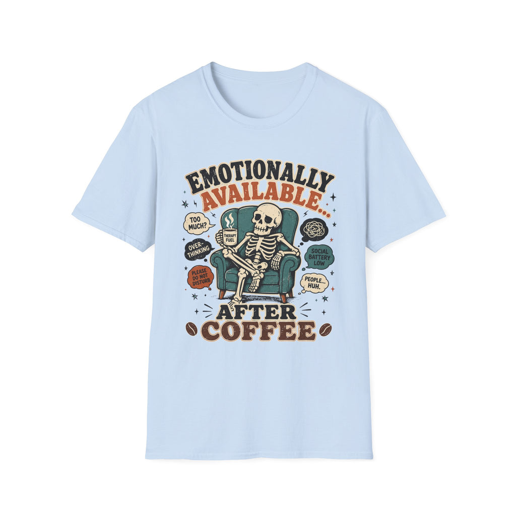 Emotionally Available After Coffee T-Shirt