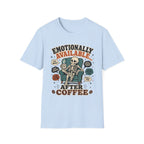 Emotionally Available After Coffee T-Shirt