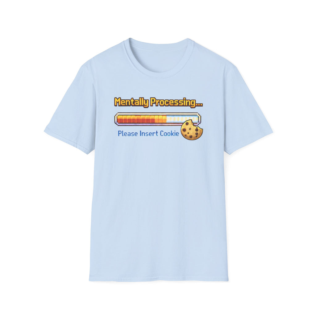 Mentally Processing Insert Cookie T-Shirt
